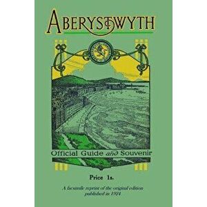 Aberystwyth Official Guide and Souvenir: A Facsimile Reprint of the 1924 Guide - Aberystwyth Corporation imagine