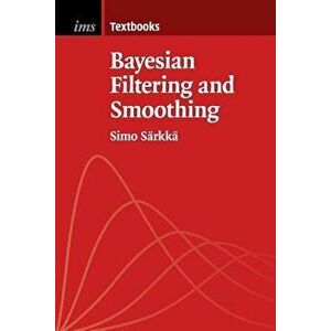 Bayesian Filtering and Smoothing, Paperback - Simo Sarkka imagine