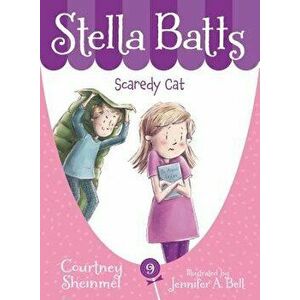 Stella Batts Scaredy Cat, Hardcover - Courtney Sheinmel imagine