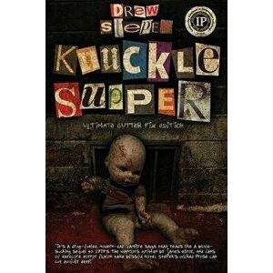 Knuckle Supper: Ultimate Gutter Fix Edition, Paperback - Drew Stepek imagine