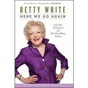 Here We Go Again: My Life in Television, Paperback - Betty White imagine