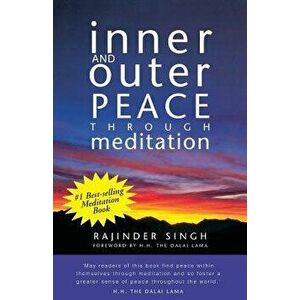 Inner and Outer Peace Through Meditation, Paperback - Rajinder Singh imagine