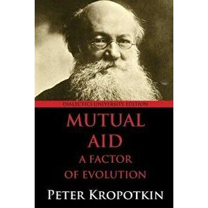 Mutual Aid: A Factor of Evolution: University Edition, Paperback - Peter Kropotkin imagine