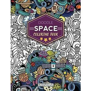 Doodle Space Coloring Book: Adult Coloring Book Wonderful Space Coloring Books for Grown-Ups, Relaxing, Inspiration - Russ Focus imagine