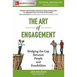 The Art of Engagement: Bridging the Gap Between People and Possibilities, Paperback - Jim Haudan imagine