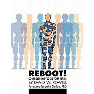 Reboot! Confronting Ptsd on Your Terms: A Workbook, Paperback - David W. Powell imagine