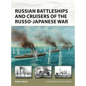 Russian Battleships and Cruisers of the Russo-Japanese War, Paperback - Mark Lardas imagine