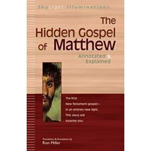 The Hidden Gospel of Matthew: Annotated & Explained, Paperback - Ron Miller imagine