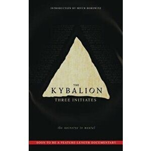 The Kybalion: The Universe Is Mental, Paperback - Three Initiates imagine