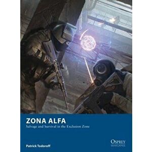 Zona Alfa: Salvage and Survival in the Exclusion Zone, Paperback - Patrick Todoroff imagine