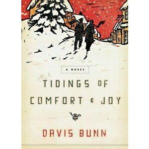 Tidings of Comfort and Joy: A Classic Christmas Novel of Love, Loss, and Reunion, Paperback - Davis Bunn imagine
