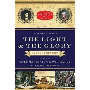 The Light and the Glory for Young Readers: 1492-1793, Paperback - Peter Marshall imagine