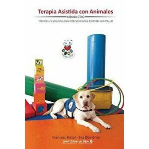 Terapia Asistida Con Animales: T cnicas Y Ejercicios Para Intervenciones Asistidas Con Animales, Paperback - Eva Domenec imagine