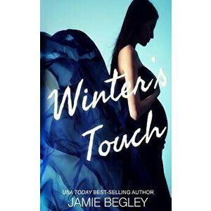 Winter's Touch, Paperback - Jamie Begley imagine
