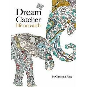 Dream Catcher: Life on Earth, Paperback - Christina Rose imagine