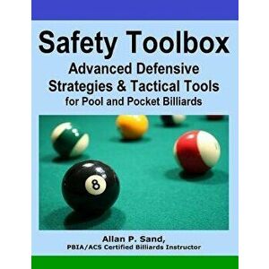 Safety Toolbox: Advanced Defensive Strategies & Tactical Tools for Pool & Pocket Billiards, Paperback - Allan P. Sand imagine