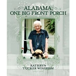 Alabama, One Big Front Porch, Paperback - Kathryn Tucker Windham imagine