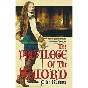 The Privilege of the Sword, Paperback - Ellen Kushner imagine