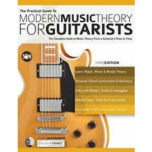 The Practical Guide to Modern Music Theory for Guitarists, Paperback - Joseph Alexander imagine