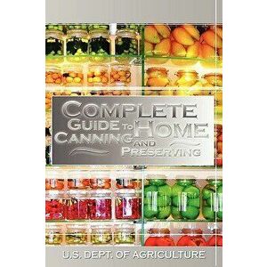 Complete Guide to Home Canning and Preserving, Hardcover - U. S. Dept of Agriculture imagine