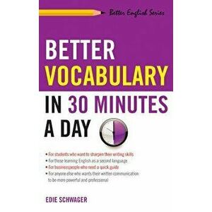 Better Vocabulary in 30 Minutes a Day, Paperback - Edie Schwager imagine