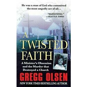 Twisted Faith, Paperback - Gregg Olsen imagine