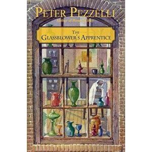 The Glassblower's Apprentice, Paperback - Peter Pezzelli imagine