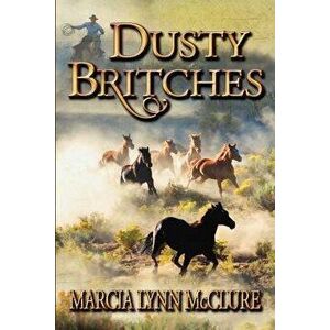 Dusty Britches, Paperback - Marcia Lynn McClure imagine