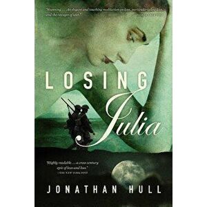 Losing Julia, Paperback - Jonathan Hull imagine