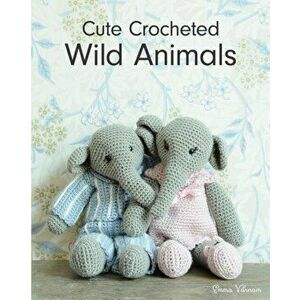 Cute Crocheted Wild Animals, Paperback - Emma Varnam imagine