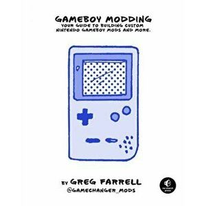Game Boy Modding, Paperback - Greg Farrell imagine