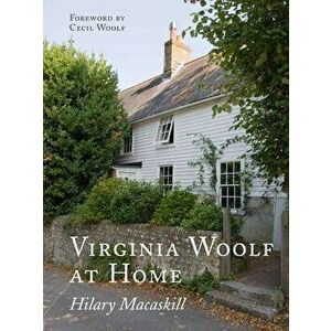 Virginia Woolf at Home, Hardcover - Hilary Macaskill imagine