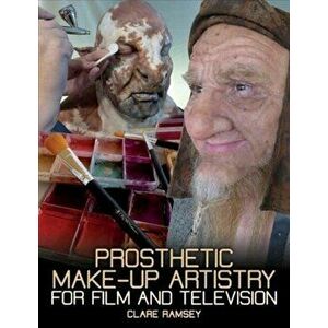 Prosthetic Make-Up Artistry for Film and Television, Paperback - Clare Ramsey imagine