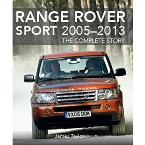 Range Rover Sport 2005 - 2013: The Complete Story, Hardcover - James Taylor imagine