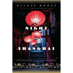 Night in Shanghai, Paperback - Nicole Mones imagine