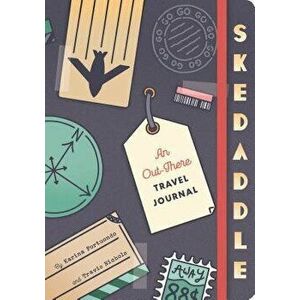 Skedaddle: An Out-There Travel Journal - Karina Portuondo imagine