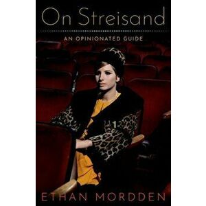 On Streisand: An Opinionated Guide, Hardcover - Ethan Mordden imagine