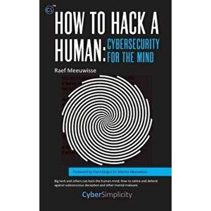 How to Hack a Human: Cybersecurity for the Mind, Hardcover - Raef Meeuwisse imagine