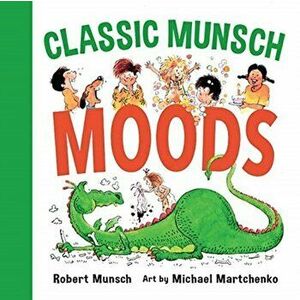 Classic Munsch Moods, Hardcover - Robert Munsch imagine