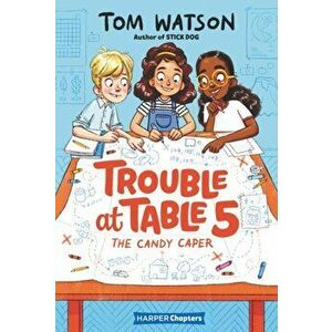 Trouble at Table 5: The Candy Caper, Paperback - Tom Watson imagine