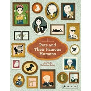Pets and Their Famous Humans, Hardcover - Ana Gallo imagine