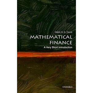 Mathematical Finance: A Very Short Introduction, Paperback - Mark H. a. Davis imagine
