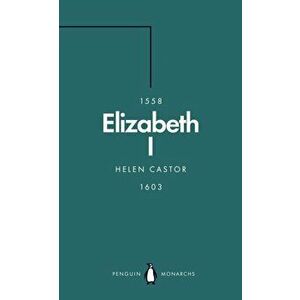 Elizabeth I, Paperback - Helen Castor imagine