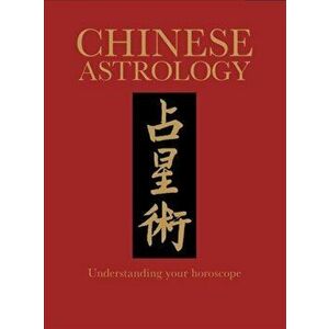 Chinese Astrology: Understanding Your Horoscope, Hardcover - James Trapp imagine