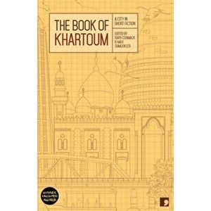 Book of Khartoum: A City in Short Fiction, Paperback - Raph Cormack imagine