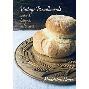 Vintage Breadboards, Paperback - Madeleine Neave imagine