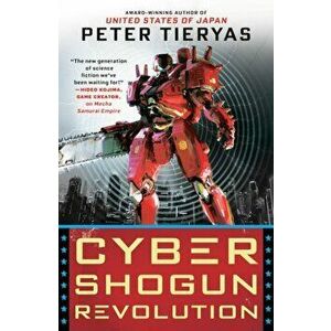 Cyber Shogun Revolution, Paperback - Peter Tieryas imagine