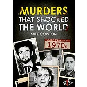 Murders That Shocked the World - 70s, Paperback - Michael Cowton imagine