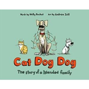 Cat Dog Dog: The Story of a Blended Family, Hardcover - Nelly Buchet imagine