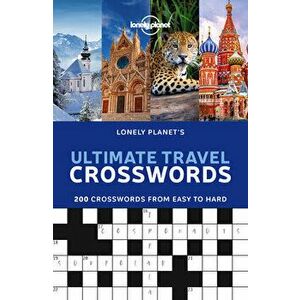 Lonely Planet's Ultimate Travel Crosswords, Paperback - Lonely Planet imagine